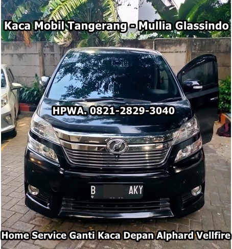 Kaca Mobil Depan Alphard Vellfire Tangerang